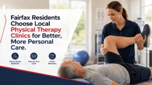 Why More Fairfax Residents Prefer Local Physical Therapy Clinics Over Large Hospital Systems