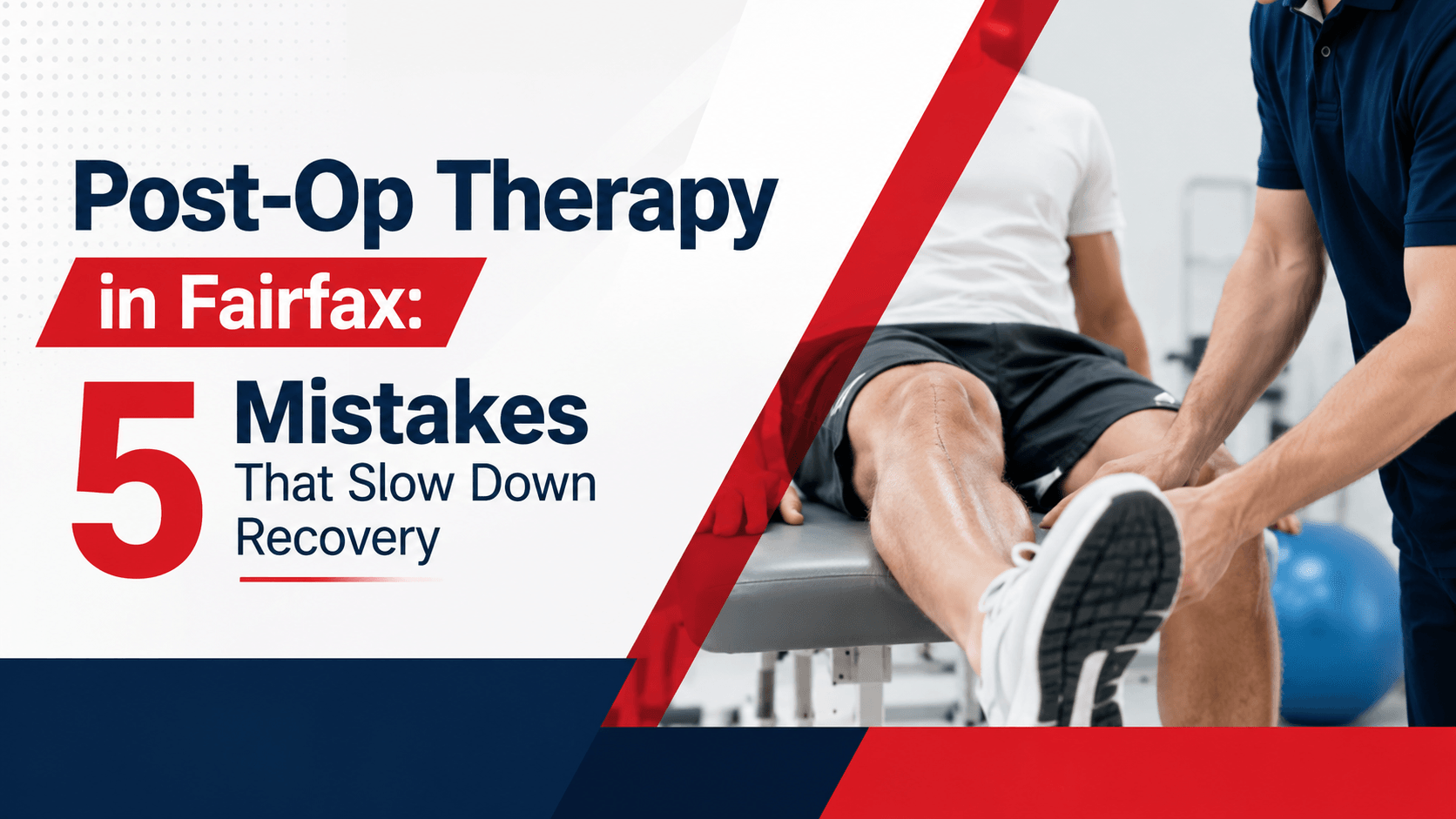Post-Op Therapy in Fairfax: 5 Mistakes That Slow Down Recovery